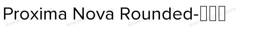 Proxima Nova Rounded字体转换 Proxima Nova Rounded字体转换